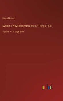 Hardcover Swann's Way; Remembrance of Things Past: Volume 1 - in large print Book