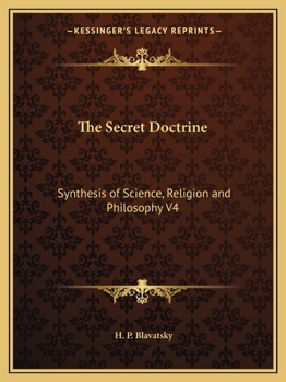 Paperback The Secret Doctrine: Synthesis of Science, Religion and Philosophy V4 Book