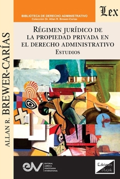 Paperback RÉGIMEN JURÍDICO DE LA PROPIEDAD PRIVADA EN EL DERECHO ADMINISTRATIVO. Estudios [Spanish] Book