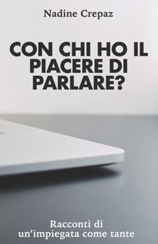 Paperback Con chi ho il piacere di parlare?: Racconti di un'impiegata come tante [Italian] Book