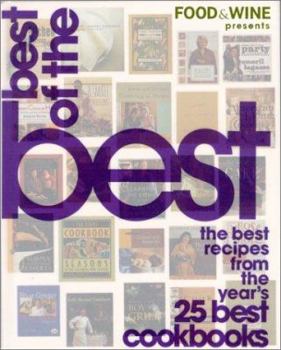 Food and Wine Presents Best of the Best: The Best Recipes from the Year's 25 Best Cookbooks - Book #3 of the Best of the Best