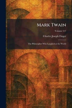 Mark Twain: The Philosopher Who Laughed at the World