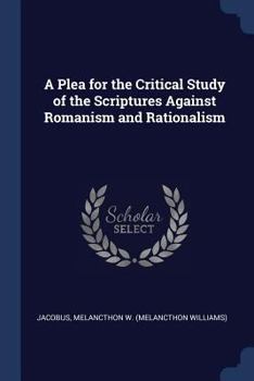 Paperback A Plea for the Critical Study of the Scriptures Against Romanism and Rationalism Book