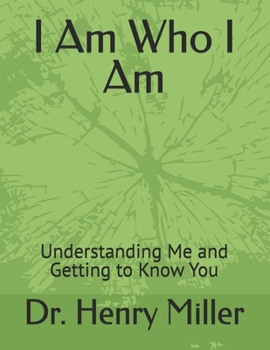 Paperback I Am Who I Am: Understanding Me and Getting to Know You Book