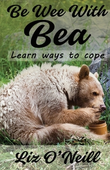Paperback Be Wee With Bea: Learn Ways To Cope Book