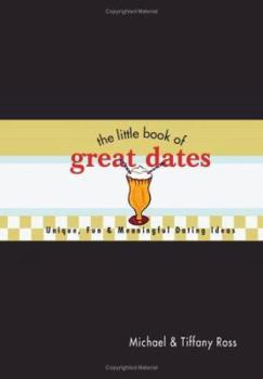 Hardcover The Little Book of Great Dates: Unique, Fun & Meaningful Dating Ideas Book