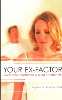 Paperback Your Ex-factor: Overcome Heartbreak & Build a Better Life Book