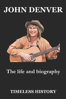 Paperback John Denver: The life and biography Book