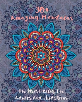 Paperback 30+ Amazing Mandalas For Stress Relief For Adults And chidsTeens: Mandala Coloring Book Stress Relieving Designs featuring . THE AMAZING Mandala Color [French] Book