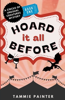 Paperback Hoard It All Before: A Circus of Unusual Creatures Mystery Book