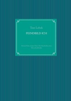 Paperback Feindbild Ich: Einmal Pack, immer Pack- Die Geschichte eines Menschenfeindes [German] Book