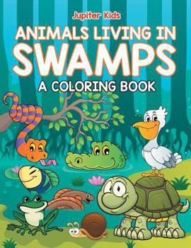 Paperback Animals Living in Swamps (A Coloring Book) Book