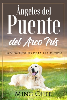 Paperback Ángeles del Puente del Arco Iris: La Vida Después de la Transición [Spanish] Book