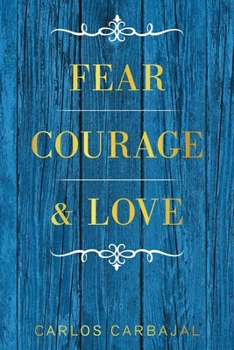 Paperback Fear, Courage & Love Book