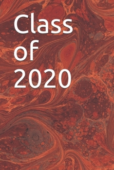 Paperback Class of 2020: Blank Notebook for Class of 2020 Seniors, 2020 Graduation Gift, Lined Journal (6"x9") 120 Pages, College Ruled Composi Book