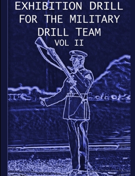 Paperback Exhibition Drill For The Military Drill Team, Vol. II Book