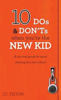 Paperback 10 DOS & Don'ts When You're the New Kid: A Survival Guide for Teens Starting at a New School Book