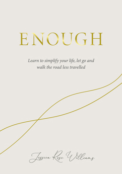 Hardcover Enough: Learning to Simplify Life, Let Go and Walk the Path That's Truly Ours Book