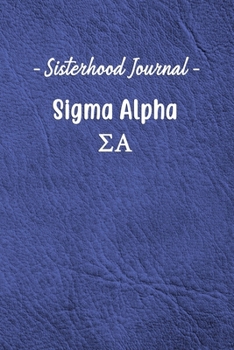 Sisterhood Journal Sigma Alpha: Gift Planner for Greek Sororities, Sorority Sisters and Alumni