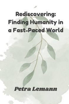 Rediscovering: Finding Humanity in a Fast-Paced World"