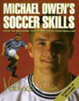 Paperback Michael Owen's Soccer Skills: How to Become the Complete Footballer Book