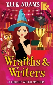 Wraiths & Writers - Book #7 of the Library Witch Mystery