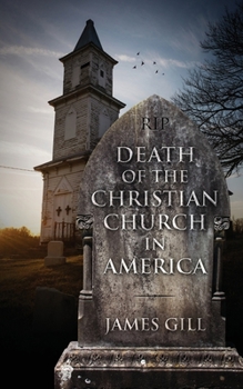 Paperback Death of the Christian Church in America Book