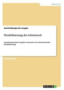 Paperback Flexibilisierung der Arbeitswelt: Ausarbeitung dreier negativer Szenarien bei fortschreitender Flexibilisierung [German] Book