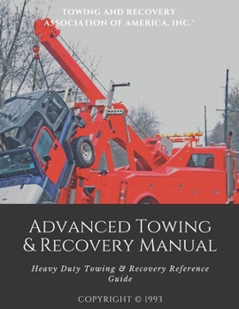 Paperback Advanced Towing & Recovery Manual(c): Heavy Duty Towing & Recovery Reference Guide Book
