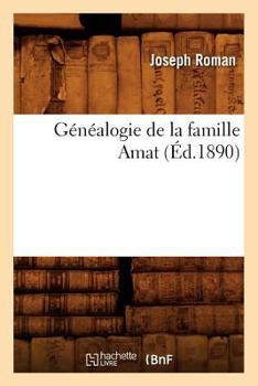Paperback Généalogie de la Famille Amat (Éd.1890) [French] Book