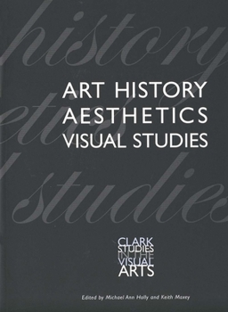 Art History, Aesthetics, Visual Studies (Clark Studies in the Visual Arts) - Book  of the Clark Studies in the Visual Arts