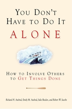 Paperback You Don't Have to Do It Alone: How to Involve Others to Get Things Done Book