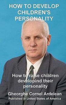 Paperback How to develop children's personality: How to raise children developing their personality Book