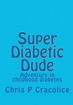 Paperback Super Diabetic Dude: Adventure in childhood diabetes Book