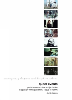 Hardcover Queer Events: Post-Deconstructive Subjectivities in Spanish Writing and Film 1960s-1990s Book