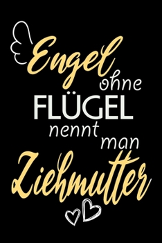 Engel Ohne Flügel Nennt Man Ziehmutter: A5 Blanko • Notebook • Notizbuch • Taschenbuch • Journal • Tagebuch - Ein lustiges Geschenk für Freunde oder ... beste Ziehmutter der Welt (German Edition)