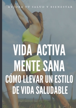 Paperback Vida activa mente sana: Como llevar un estilo de vida saludable [Spanish] Book