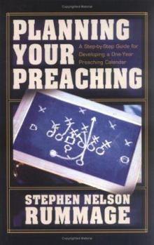 Paperback Planning Your Preaching: A Step-By-Step Guide for Developing a One-Year Preaching Calendar Book