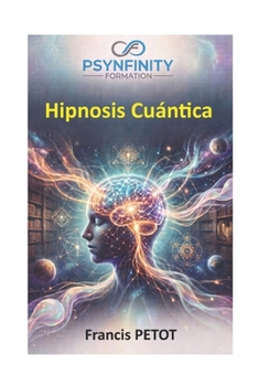 Paperback Hipnosis Cuántica: Practicante (Psynfinity formation) (Spanish Edition) [Spanish] Book