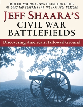 Paperback Jeff Shaara's Civil War Battlefields: Discovering America's Hallowed Ground Book