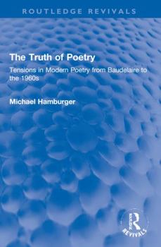 Paperback The Truth of Poetry: Tensions in Modern Poetry from Baudelaire to the 1960s Book