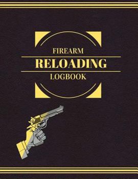 Paperback Firearm Reloading Log: Extra Large with Some Blank Columns for Customizing Book