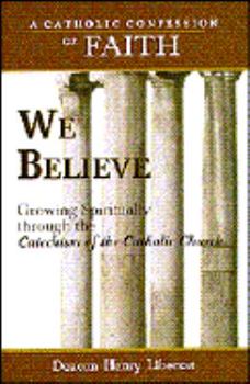 Paperback We Believe: Growing Spiritually Through the Catechism of the Catholic Church Book
