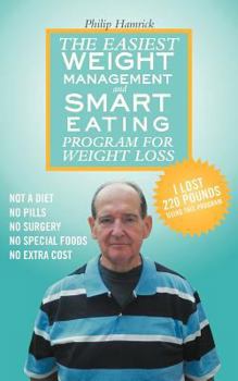 Paperback The Easiest Weight Management and Smart Eating Program for Weight Loss, I lost 220 pounds using this program. Book