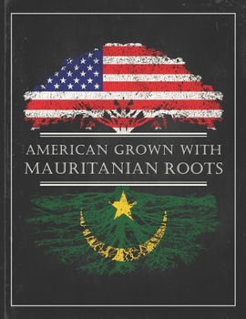 Mauritanian Roots: Personalized Gift for Grown in America Born in Mauritania Customized Flag Undated Planner Daily Weekly Monthly Calendar Organizer Journal