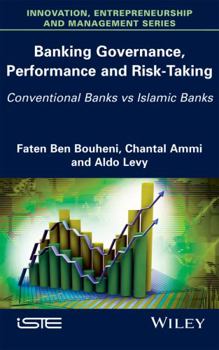 Hardcover Banking Governance, Performance and Risk-Taking: Conventional Banks Vs Islamic Banks Book