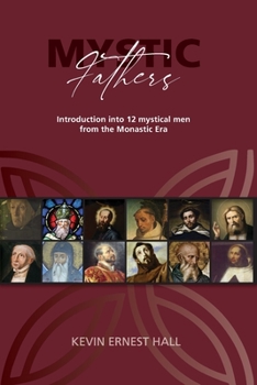 Paperback Mystic Fathers: Introduction into 12 Mystical Men from the Monastic Era Book