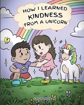 How I Learned Kindness from a Unicorn: A Cute and Fun Story to Teach Kids the Power of Kindness (6) - Book #6 of the My Unicorn