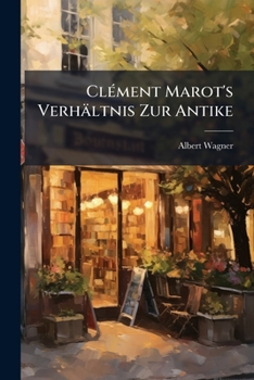 Paperback Clément Marot's Verhältnis Zur Antike [German] Book