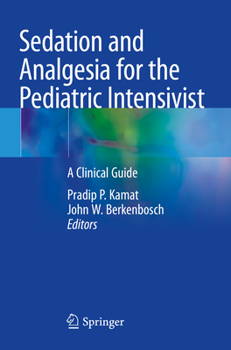 Paperback Sedation and Analgesia for the Pediatric Intensivist: A Clinical Guide Book